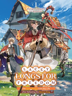 cover image of Lacey Longs for Freedom: The Dawn Witch's Low-Key Life after Defeating the Demon King, Volume 1